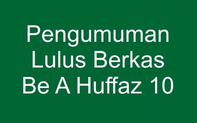 Pengumuman Lulus Berkas Be A Huffaz 10
