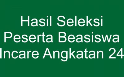 Hasil Seleksi Peserta Beasiswa Incare Angkatan 24