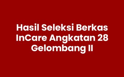 Hasil Seleksi Berkas Beasiswa InCare Angkatan 28 Gelombang II
